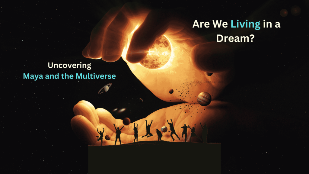 Are-We-Living-in-a-Dream-Uncovering-Maya-and-the-Multiverse